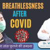 Are you Still Facing Breathlessness After COVID? People facing breathlessness after covid and assuming it as normal and ignoring it can create more health Problems for you as your lungs would get infected if this is going for long.