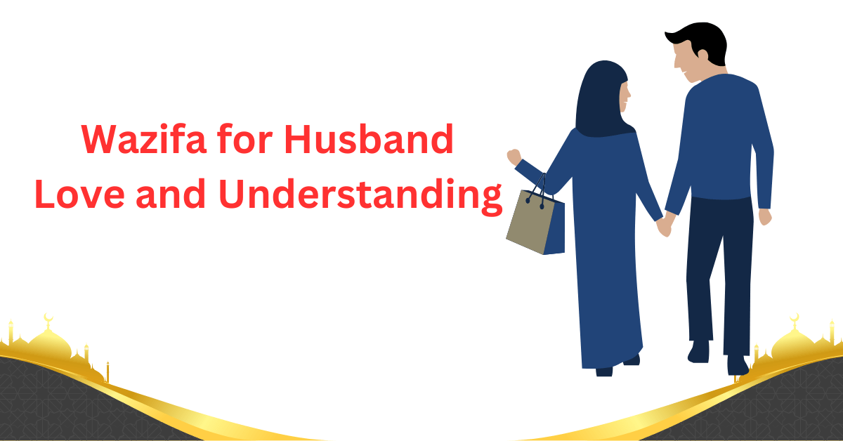 A gentle wazifa for husband love and understanding to improve bonding, peace, and harmony....