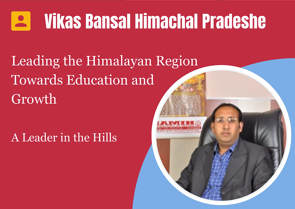 A Leader in the Hills In the scenic and peaceful state of Himachal Pradesh, a name stands ...