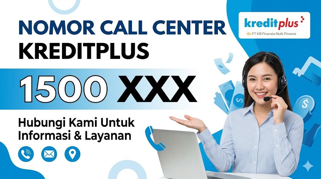 Butuh Nomor Call Center Kreditplus yang baru? Simak panduan lengkap, jam operasional, dan ...