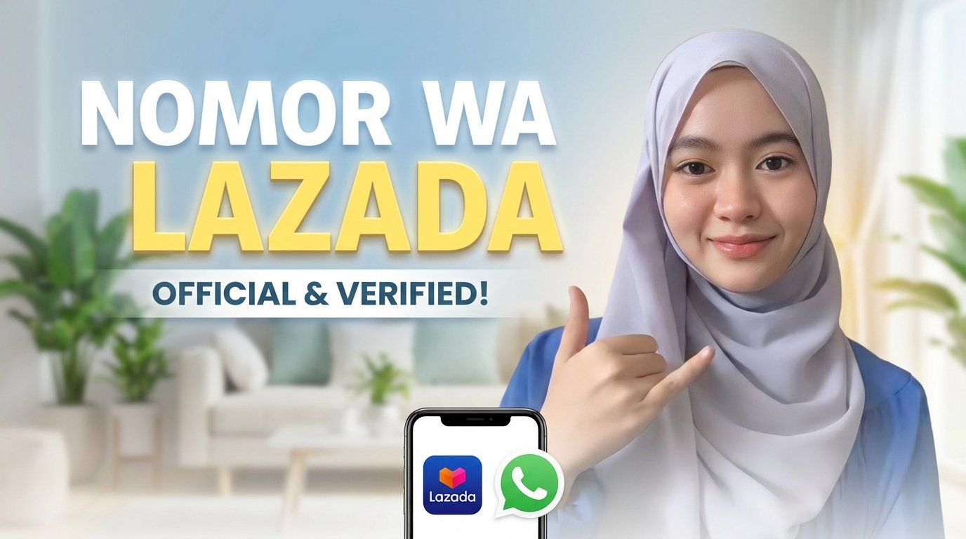 Cari Nomor WA Lazada yang asli? Simak cara resmi menghubungi customer service Lazada denga...