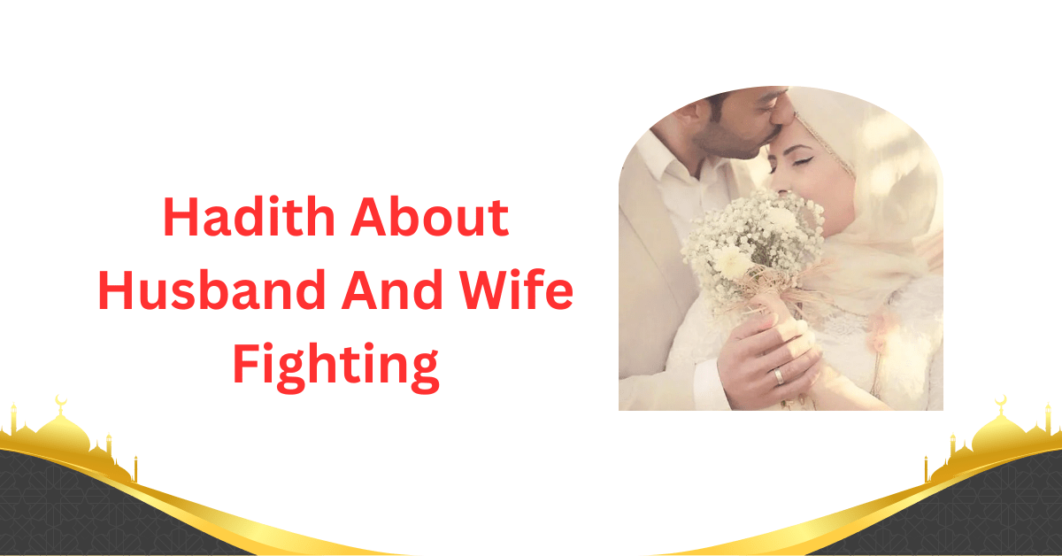 Discover authentic Hadith about husband and wife fighting. Find wisdom on conflict resolut...