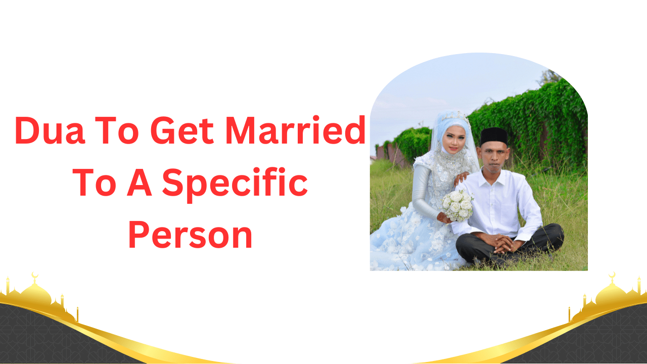 Discover powerful Dua To Get Married To A Specific Person. Learn effective prayers and gui...