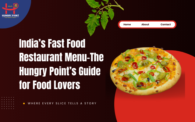 Discover flavor and freshness with India’s Fast Food Restaurant Menu. From loaded pizzas...