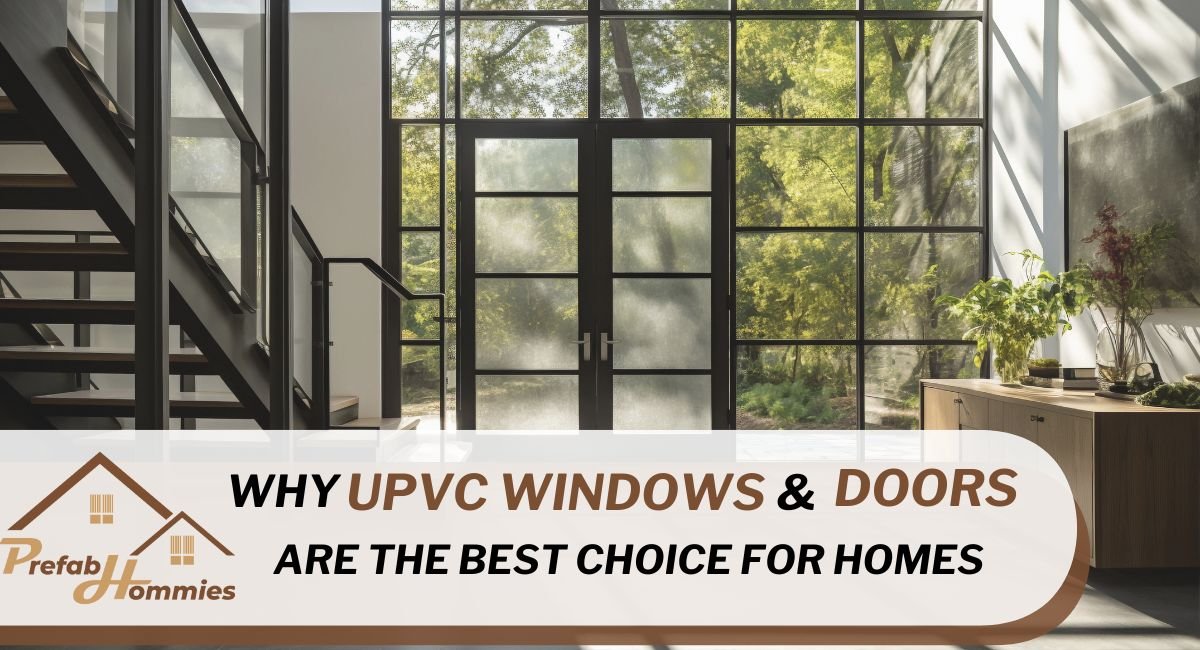 Discover stylish and durable UPVC windows and doors in Dehradun with Prefab Hommies. Our m...