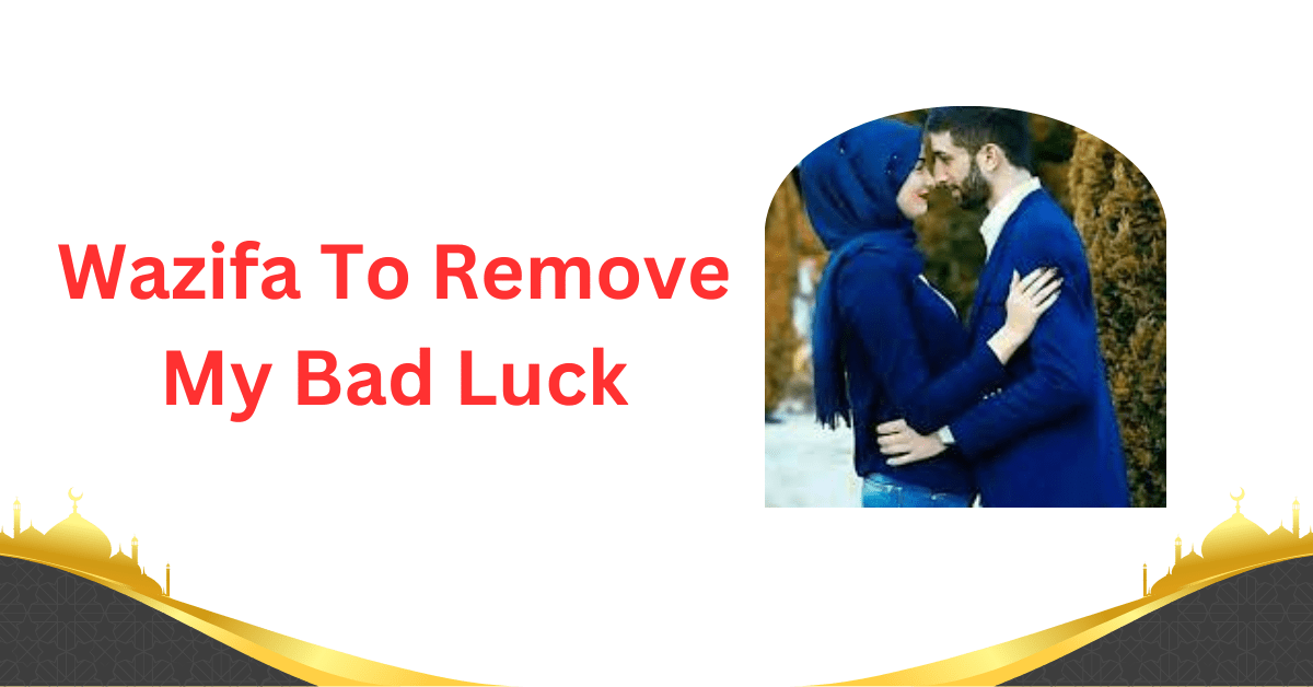 Discover a powerful wazifa to remove bad luck and invite blessings. Simple steps, mindful ...