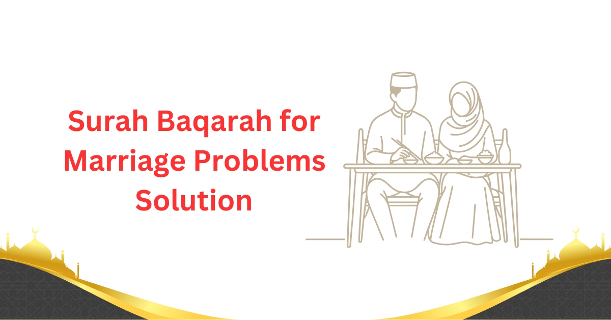 Effective Surah Baqarah for marriage problems to remove tensions, bring peace, and restore...