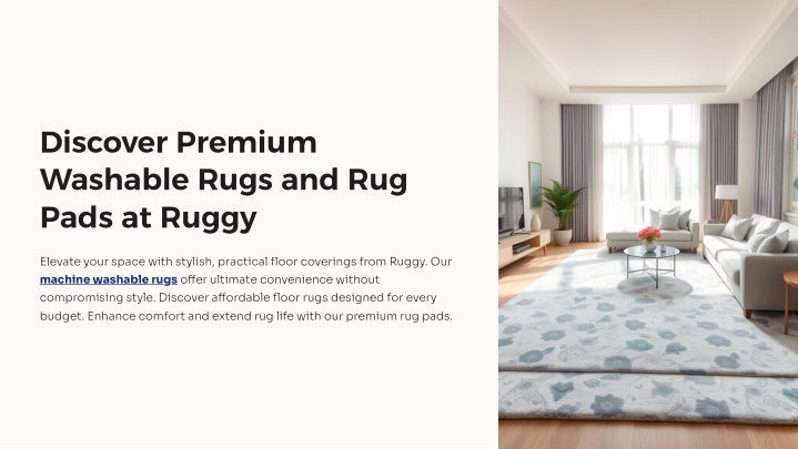 Elevate your space with stylish, practical floor coverings from Ruggy. Our machine washabl...
