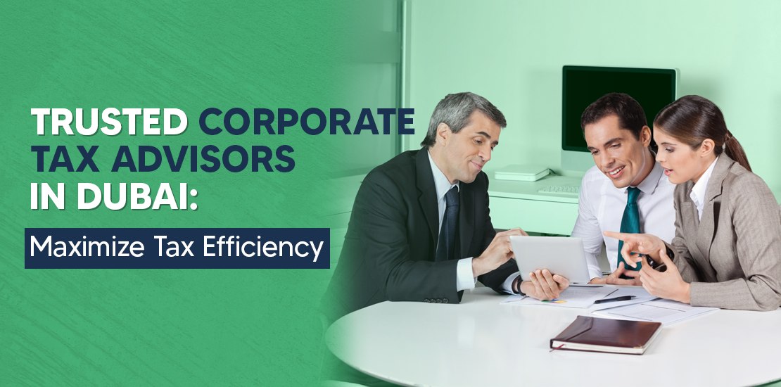 Expert Corporate Tax Consultants in Dubai – Maximizing Your Business Savings. Trust our ...