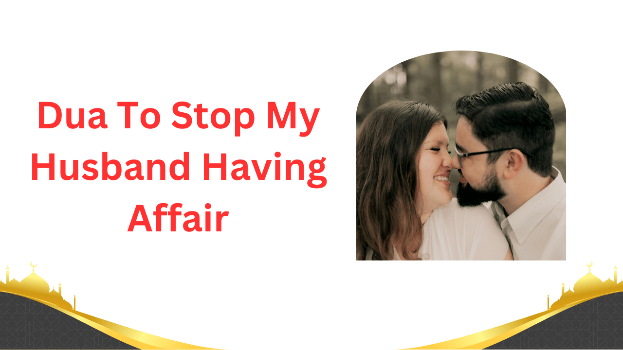 Find the best Dua To Stop My Husband Having Affair. Learn how to protect your marriage fro...