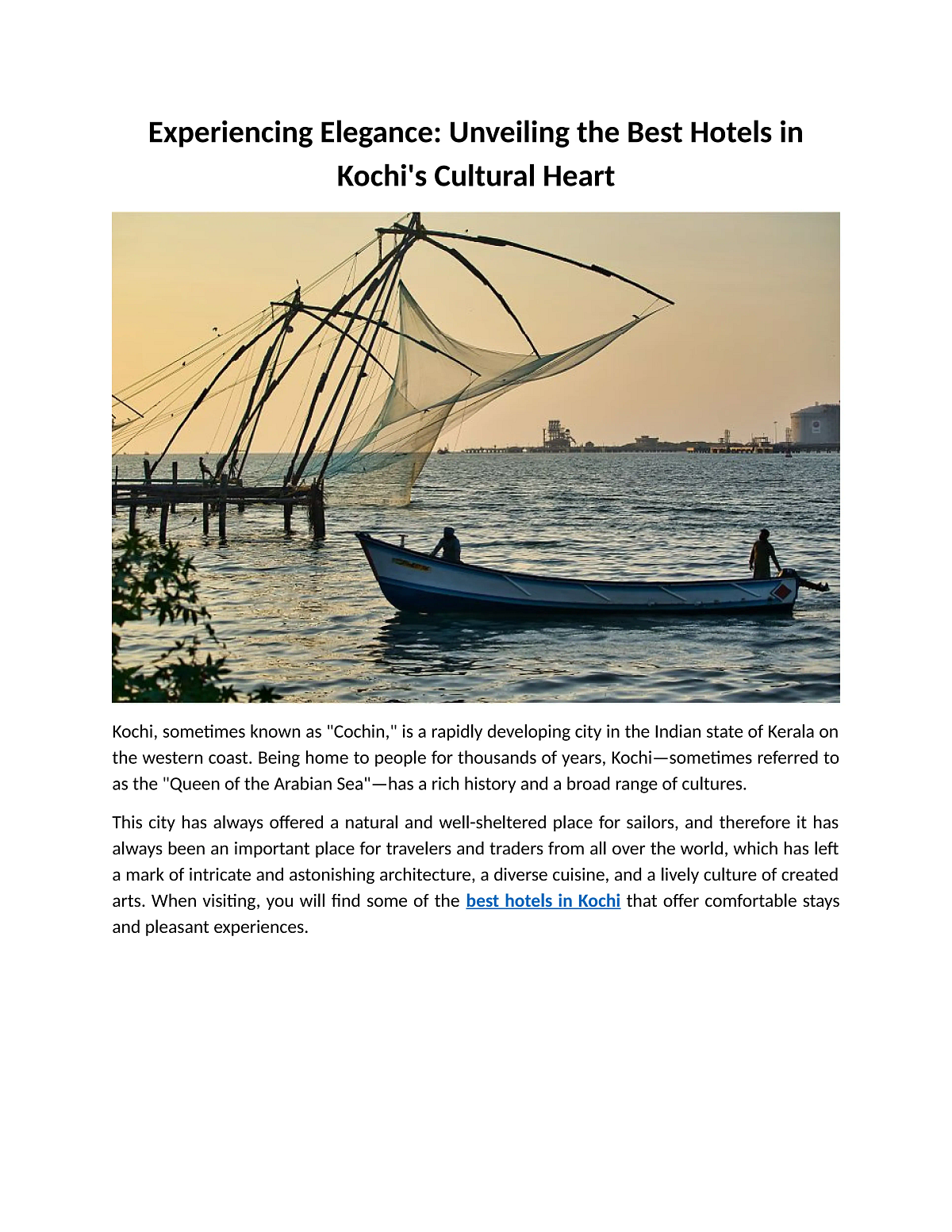 Kochi always offered a natural and well-sheltered place for sailors, and therefore it has ...