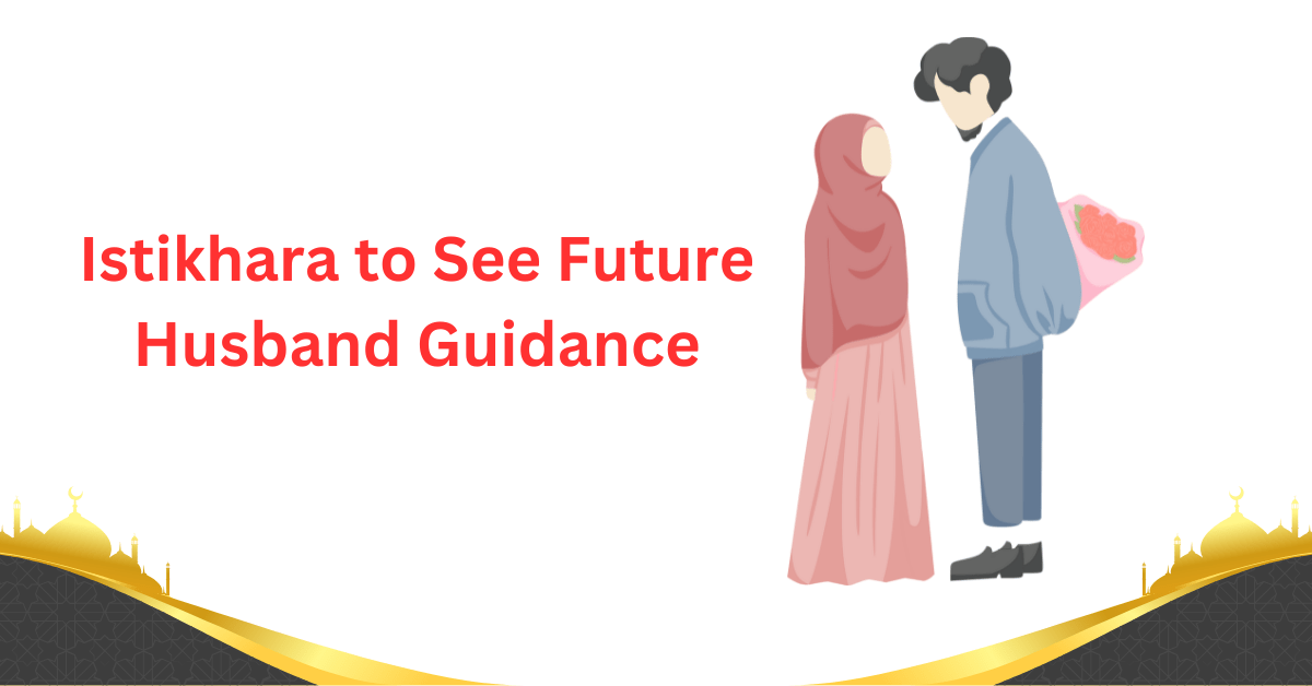 Learn how to perform istikhara to see future husband for clarity, guidance, and the right ...