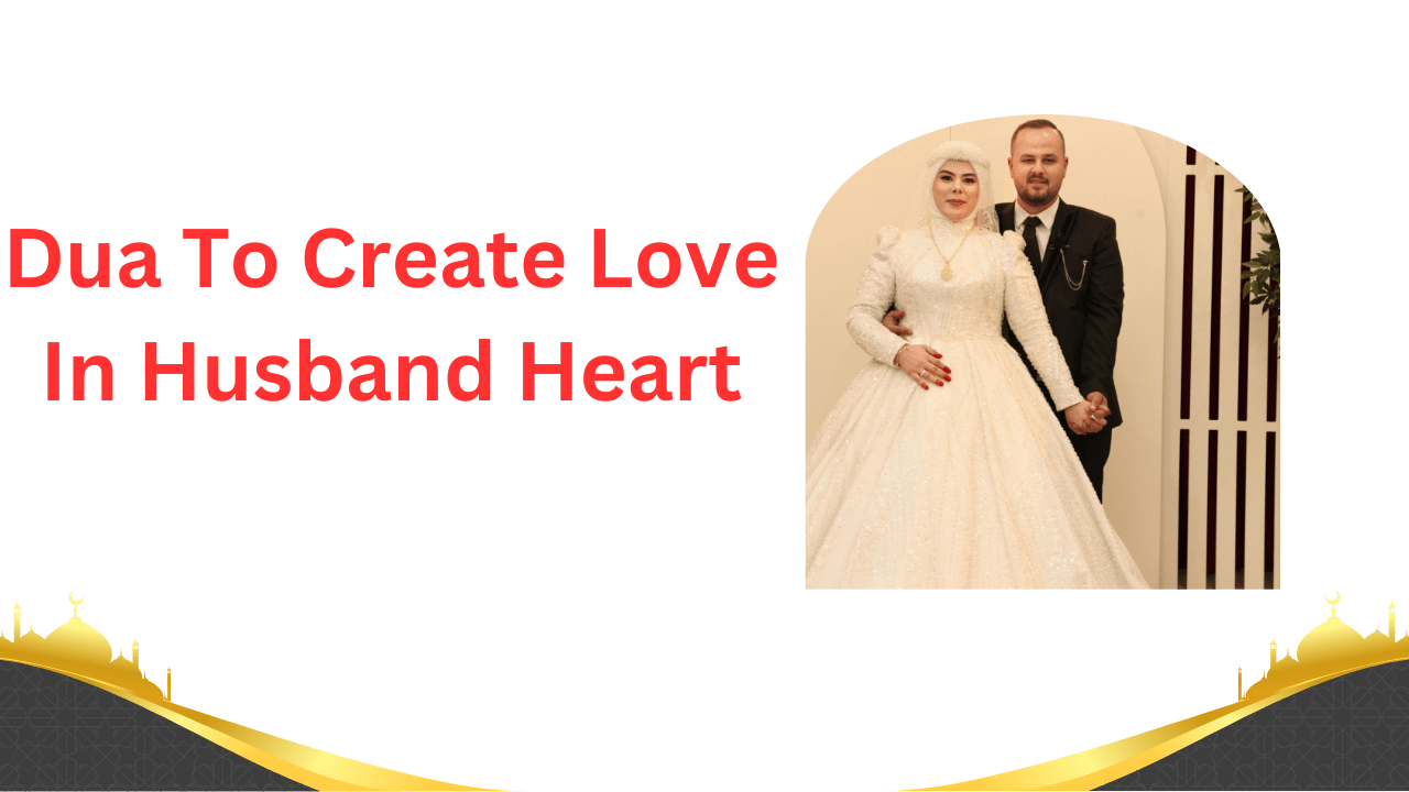 Looking for a Dua To Create Love In Husband Heart? Find authentic Islamic prayers to rekin...