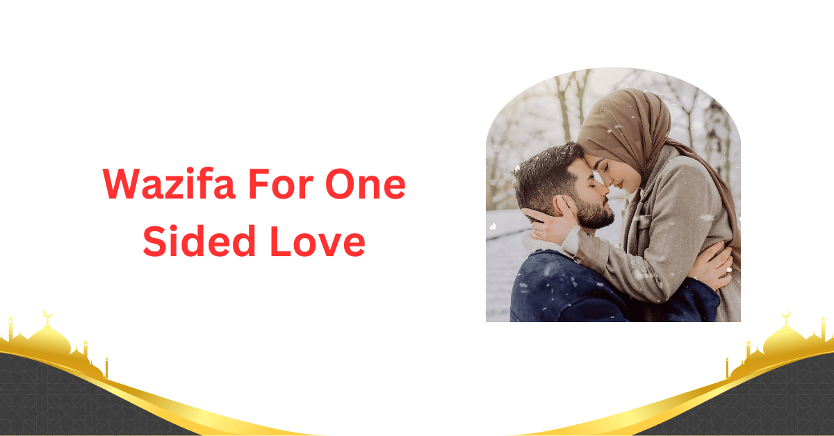 Looking for a Wazifa For One Sided Love? Find effective Islamic solutions to help win your...