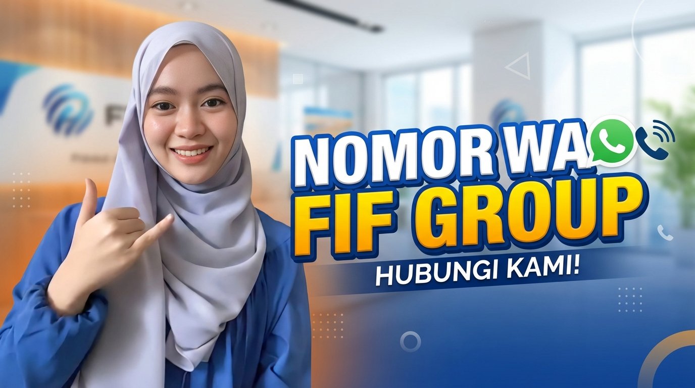 Masihkah mencari nomor WA FIF GROUP Resmi sekarang ini? Kamu bisa hubungi sekarang no FION...