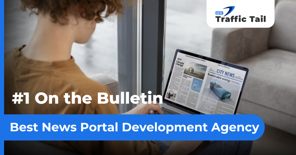 New Traffic Tail is the leading news portal development agency to create outstanding and p...