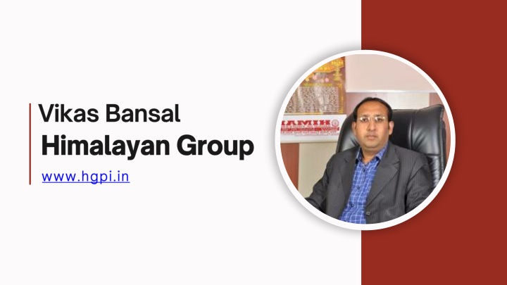 The team at Vikas Bansal Himalayan Group is a blend of visionary leaders, dedicated educat...