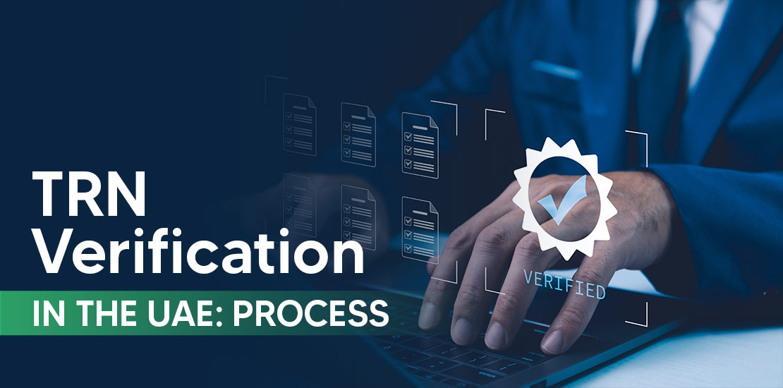 TRN verification in Dubai explained. Learn what a TRN is, its 15-digit format, VAT registr...