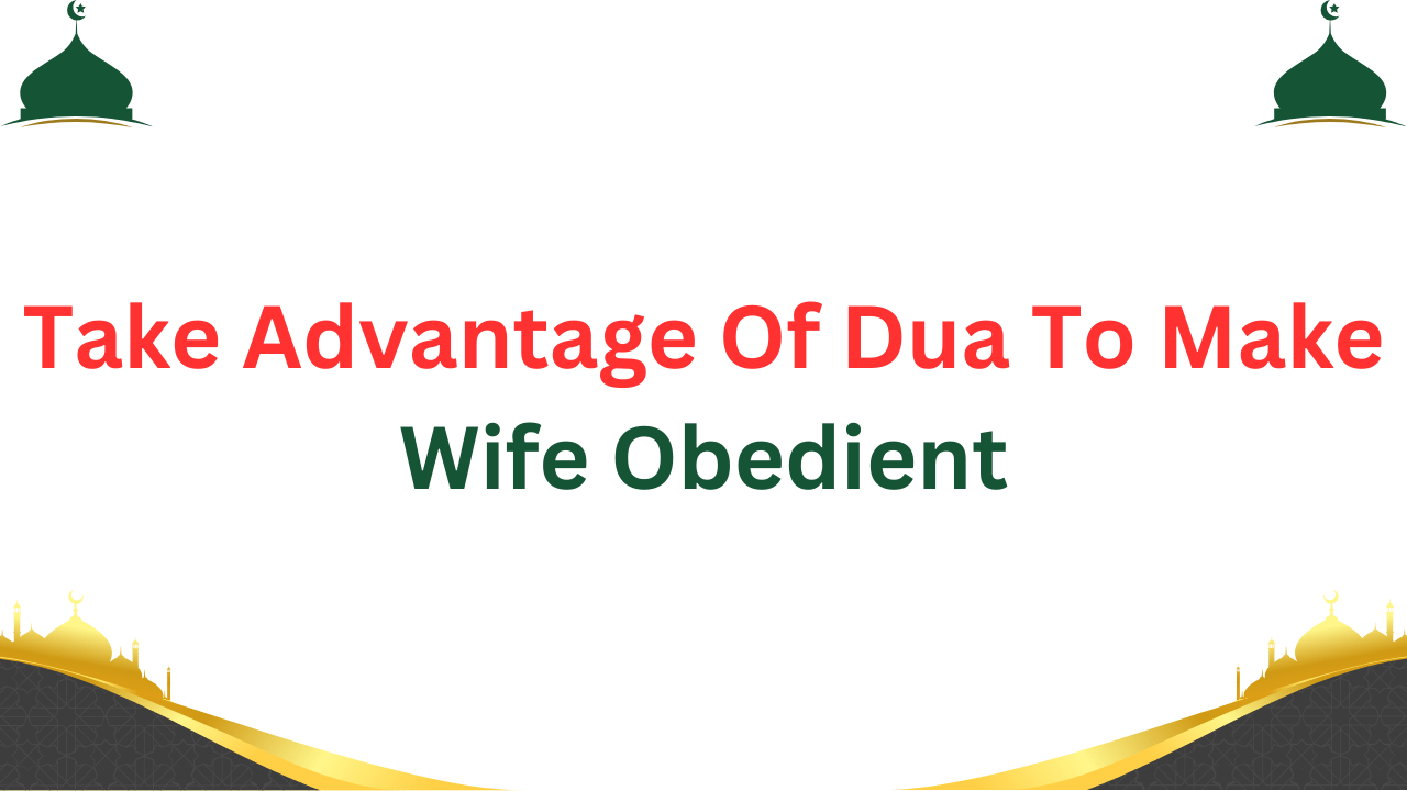Unlock the secret to harmony! Take Advantage Of Dua To Make Wife Obedient using our truste...