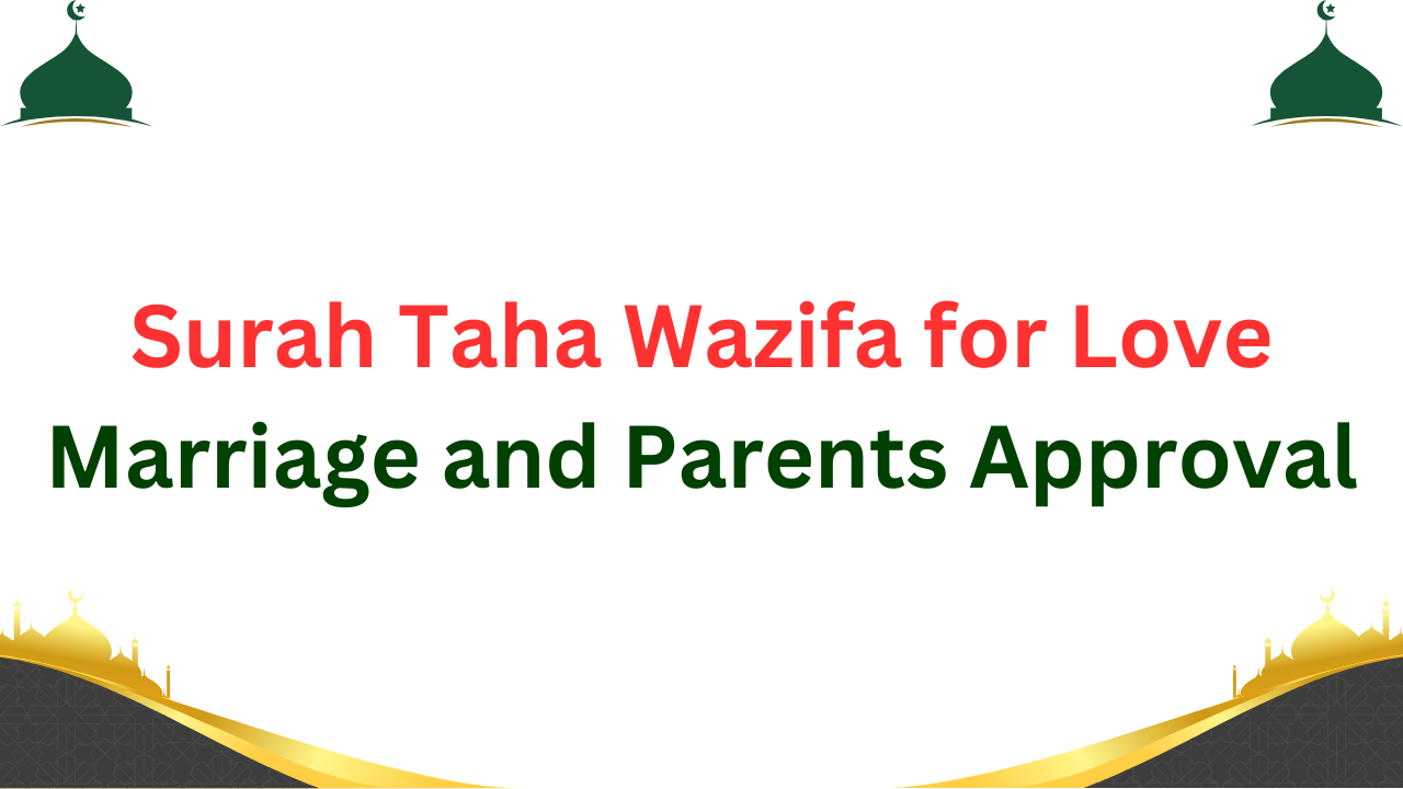 Unlock the benefits of Surah Taha Wazifa for love marriage and winning parents' approval. ...