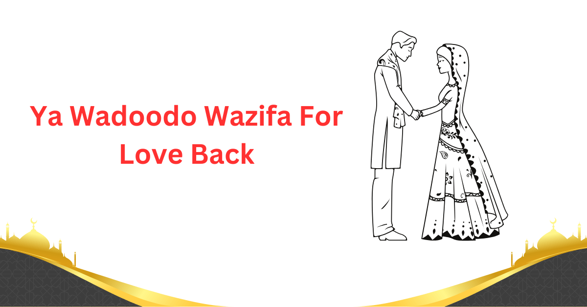 Ya Wadoodo Wazifa For Love Back or for husband love can be use for love marriage. Use our ...